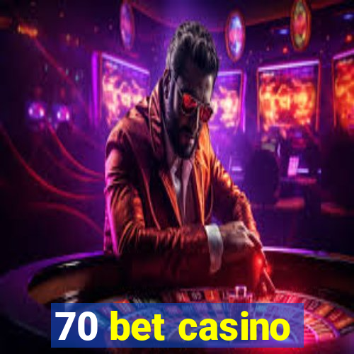 70 bet casino